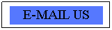 Text Box: E-MAIL US
