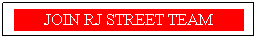 Text Box: JOIN RJ STREET TEAM
